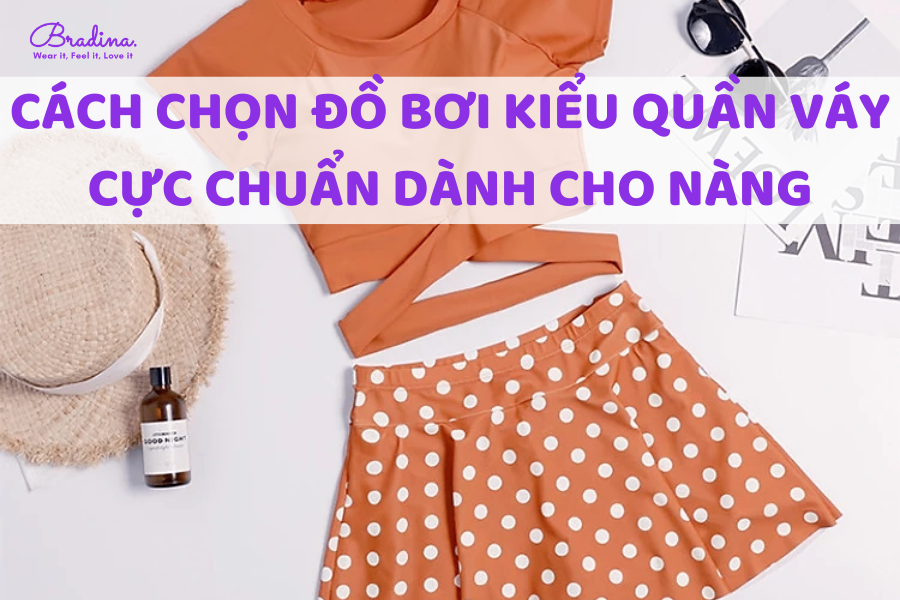 Cách chọn đồ bơi nữ dạng quần váy cực chuẩn cho nàng