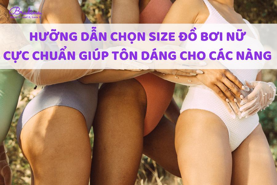 Hướng dẫn chọn size đồ bơi nữ cực chuẩn tôn dáng cho chị em