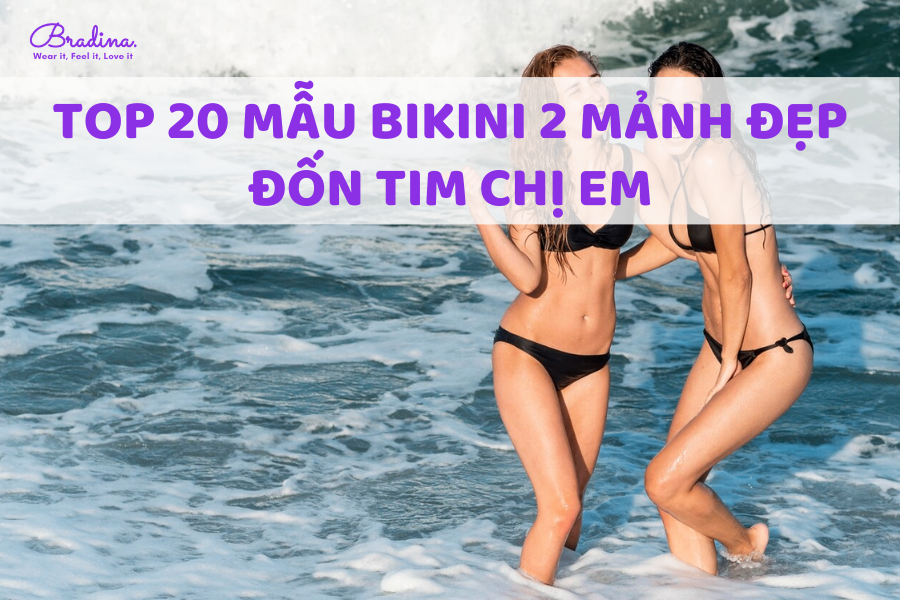 Top 20 mẫu bikini 2 mảnh đẹp đốn tim chị em