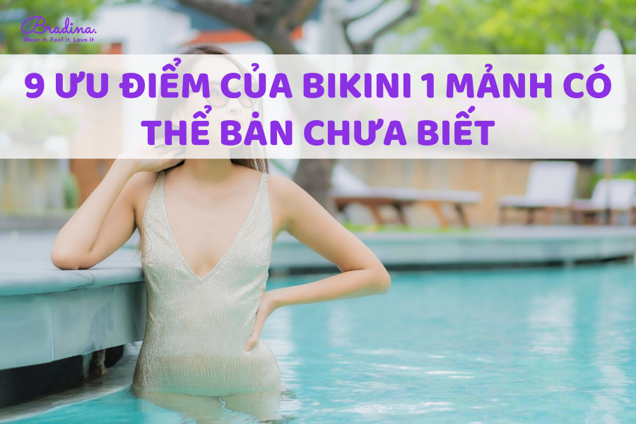 9 ưu điểm của bikini 1 mảnh có thể bạn chưa biết