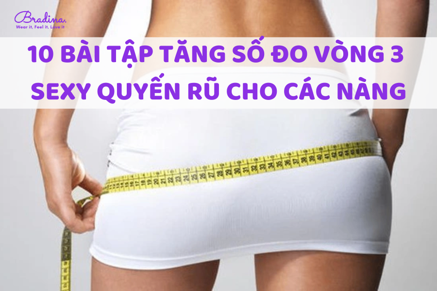 10 Bài tập tăng số đo vòng 3 sexy quyến rũ cho nàng