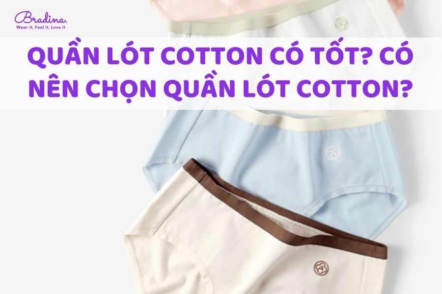 Quần lót cotton có tốt không? Có nên chọn quần lót nữ cotton?