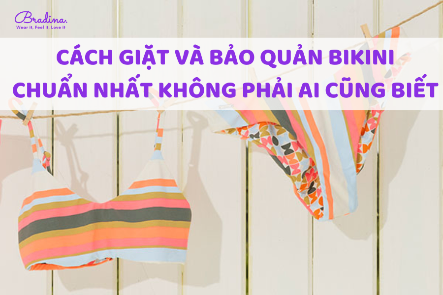 Cách giặt và bảo quản bikini chuẩn nhất không phải ai cũng biết