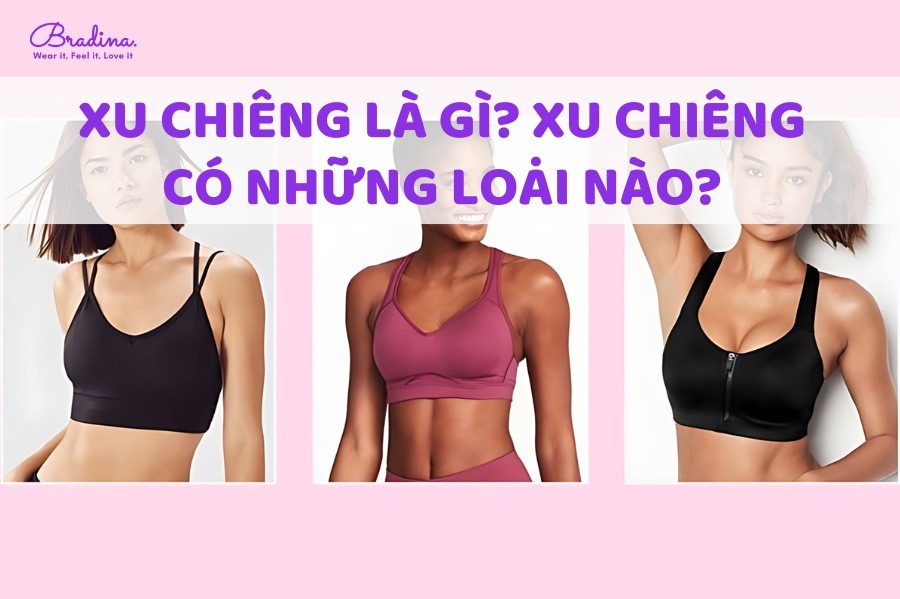 Xu chiêng là gì? Xu chiêng có những loại nào?