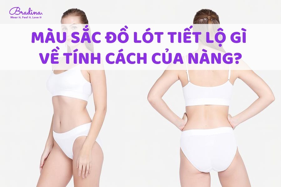 Màu sắc đồ lót tiết lộ gì về tính cách của nàng?