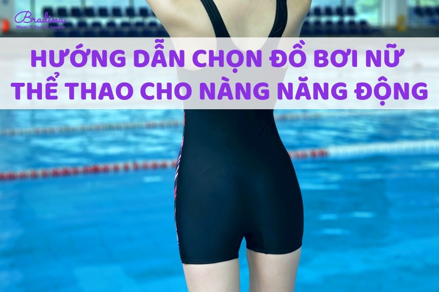 Hướng dẫn chọn đồ bơi nữ thể thao cho cô nàng năng động