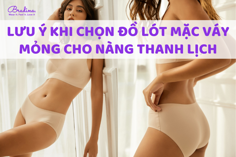 Lưu ý khi chọn đồ lót mặc váy mỏng cho cô nàng thanh lịch