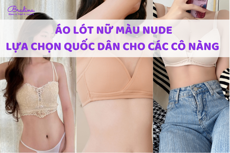 Áo lót nữ màu nude - Lựa chọn quốc dân cho nàng thanh lịch