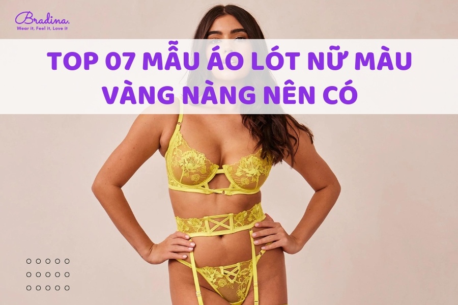 Top 07 mẫu áo lót nữ màu vàng nàng nên có