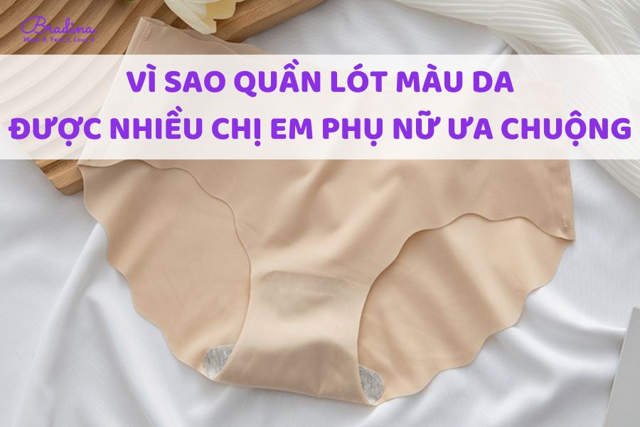 Vì sao quần lót nữ màu da được nhiều chị em ưa chuộng?