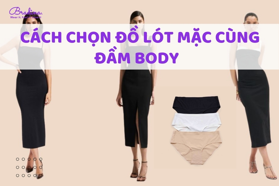 Cách chọn đồ lót mặc cùng đầm body tinh tế chị em cần biết