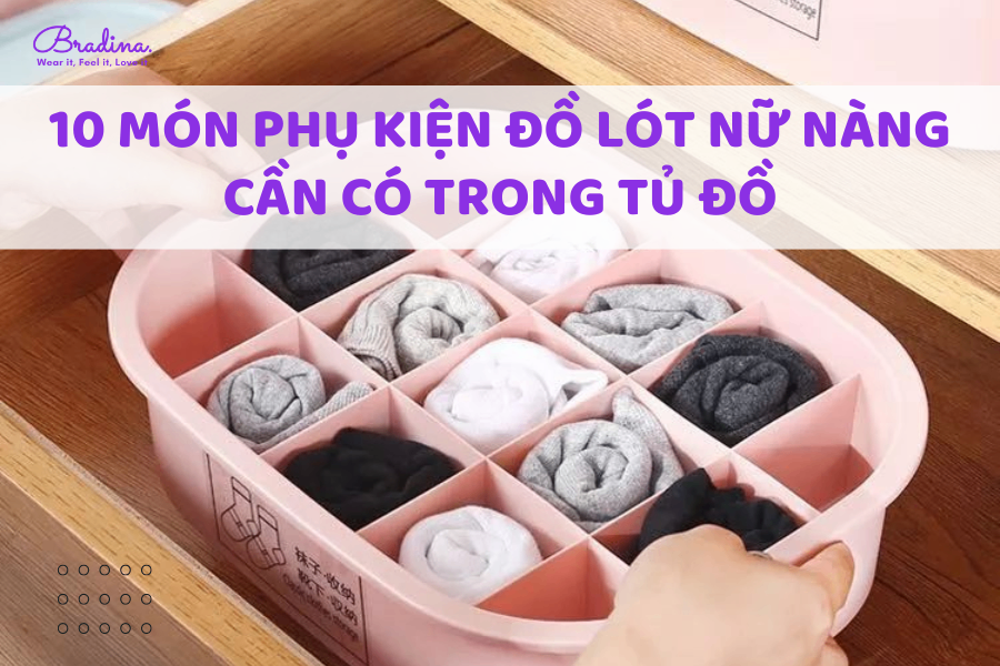 10 món phụ kiện đồ lót nữ nàng cần có trong tủ đồ