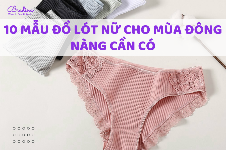 10 mẫu đồ lót nữ cho mùa đông nàng cần có