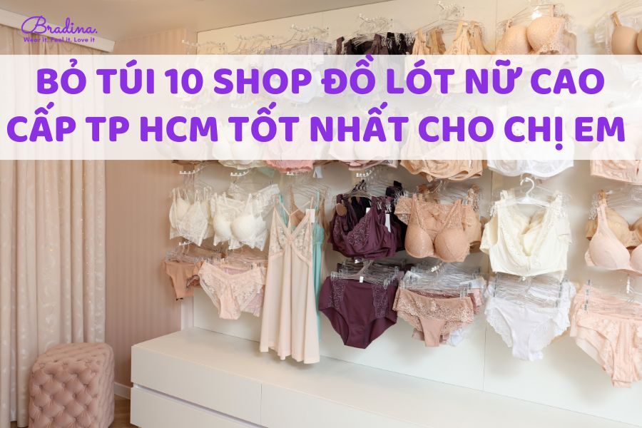 Bỏ túi 10 shop đồ lót nữ cao cấp TP HCM tốt nhất cho chị em