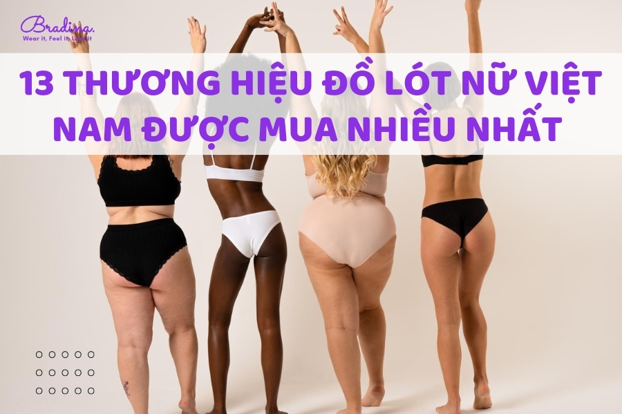 13 Thương hiệu đồ lót nữ Việt Nam được mua nhiều nhất hiện nay