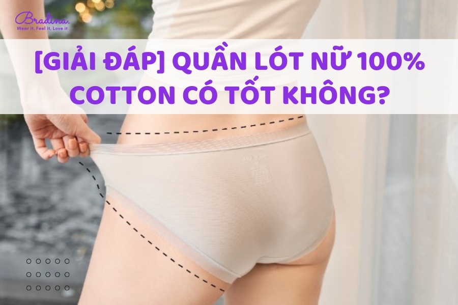 [Giải đáp] Quần lót nữ 100% cotton có tốt không?