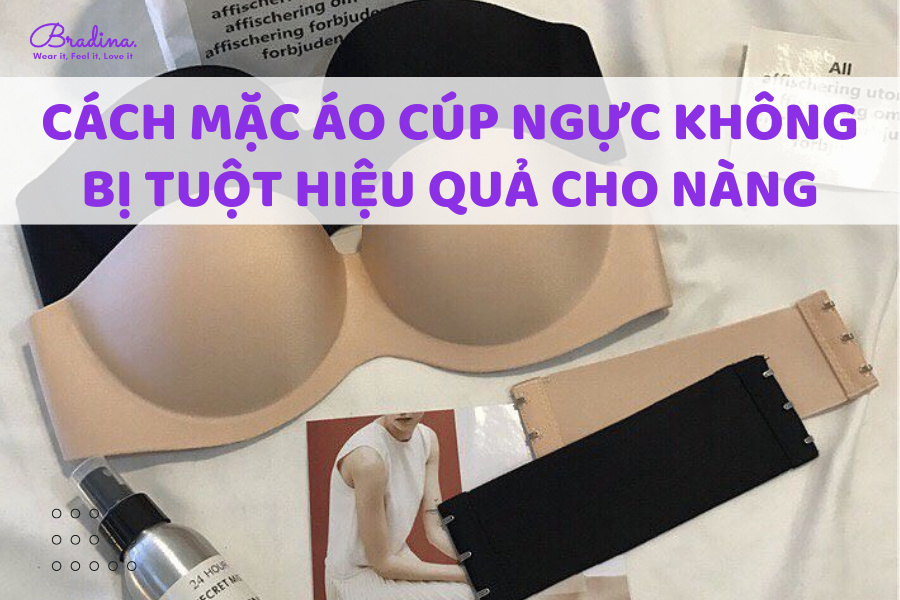 Cách mặc áo cúp ngực không bị tuột hiệu quả cho nàng