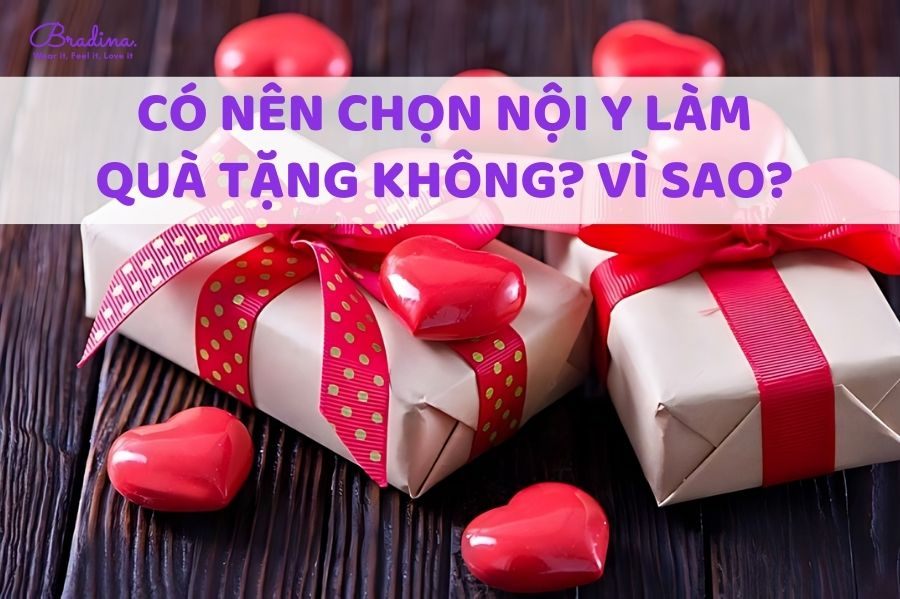 Có nên chọn nội y làm quà tặng không? Vì sao?