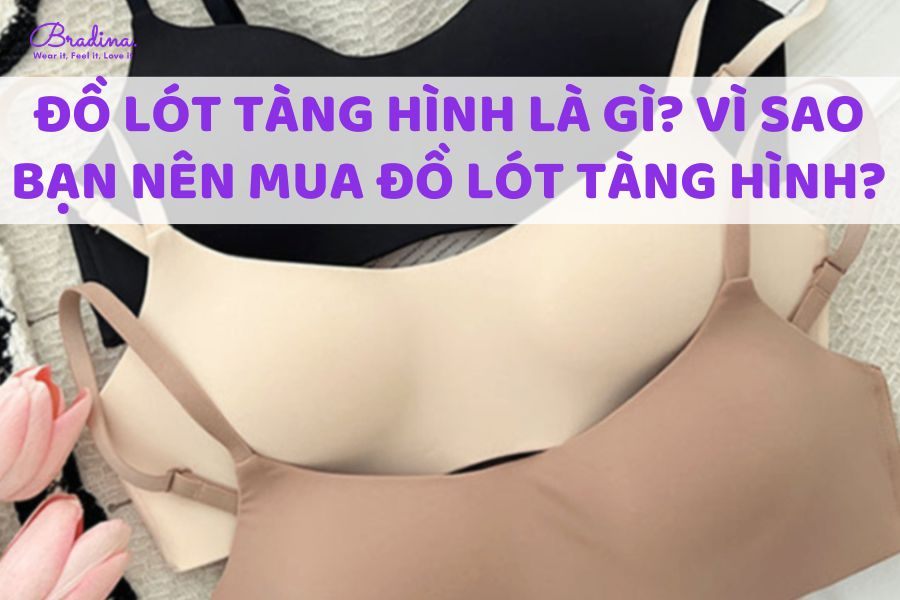 Đồ lót tàng hình là gì? Vì sao bạn nên mua đồ lót tàng hình?