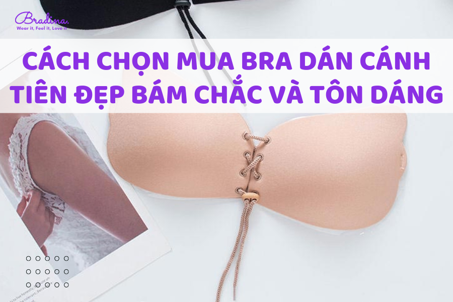 Cách chọn mua Bra dán cánh tiên đẹp bám chắc và tôn dáng