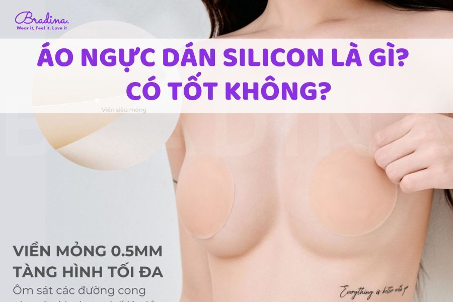 Áo ngực dán Silicon là gì? Áo ngực dán Silicon có tốt không?