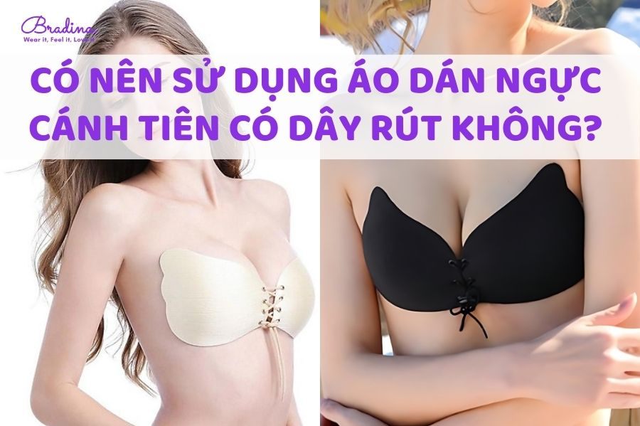 Cách sử dụng áo ngực dán cánh tiên chuẩn tôn dáng cho nàng