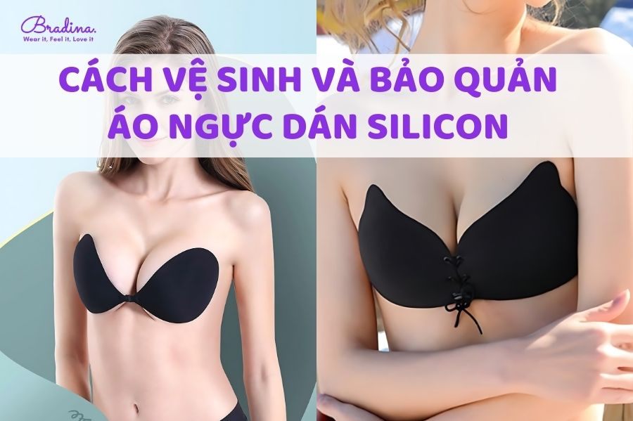 Cách vệ sinh và bảo quản áo ngực dán silicon nàng bỏ túi ngay