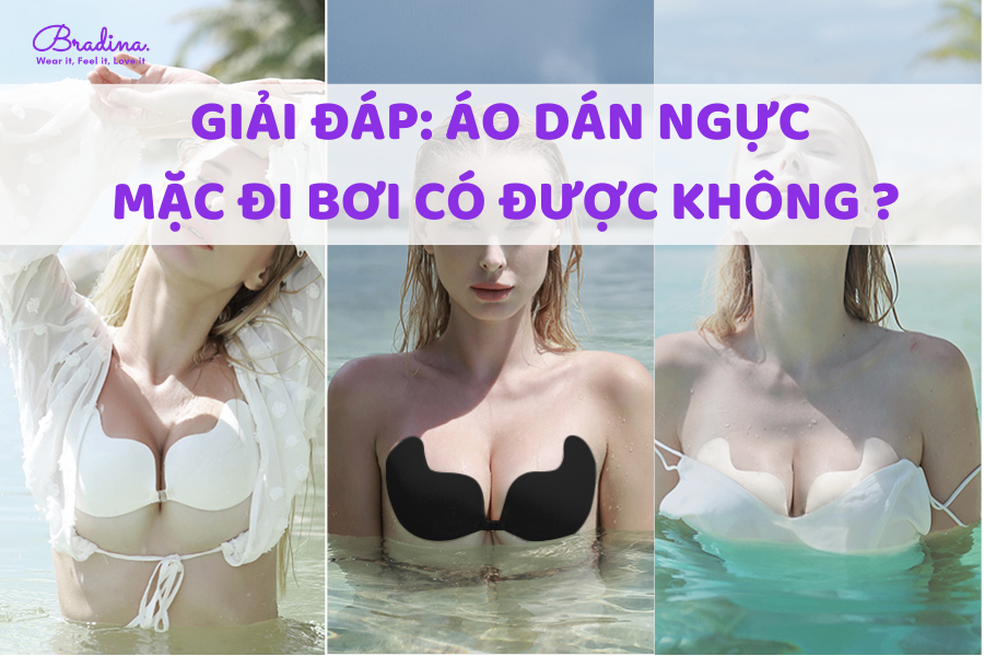 Giải đáp: Áo dán ngực mặc đi bơi được không?