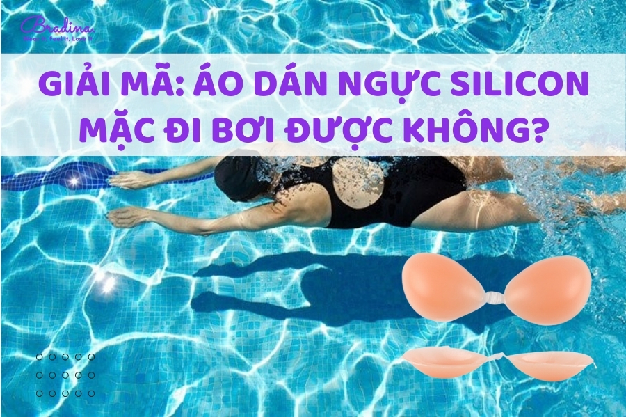 Giải mã: Áo dán ngực silicon mặc đi bơi được không?