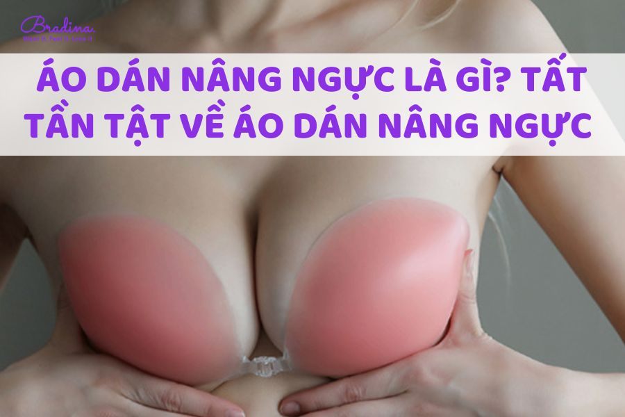 Áo dán nâng ngực là gì? Tất tần tật về áo dán nâng ngực bạn cần biết