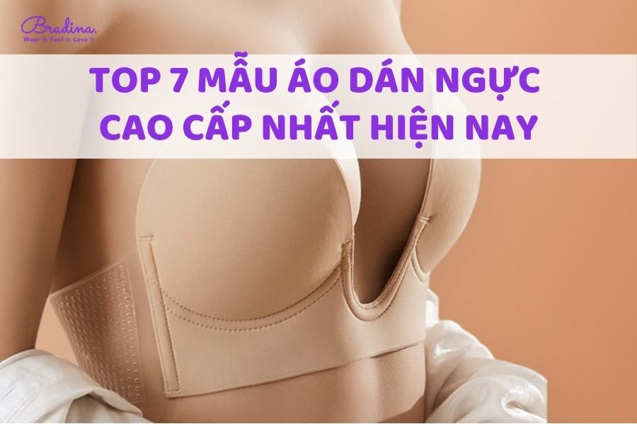 Top 7 mẫu áo dán ngực cao cấp nhất hiện nay