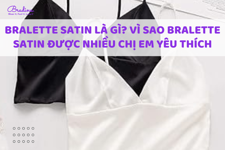 Bralette Satin là gì? Vì sao Bralette satin được nhiều chị em yêu thích