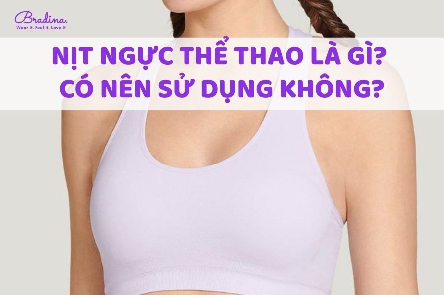 Nịt ngực thể thao là gì? Có nên sử dụng nịt ngực thể thao?