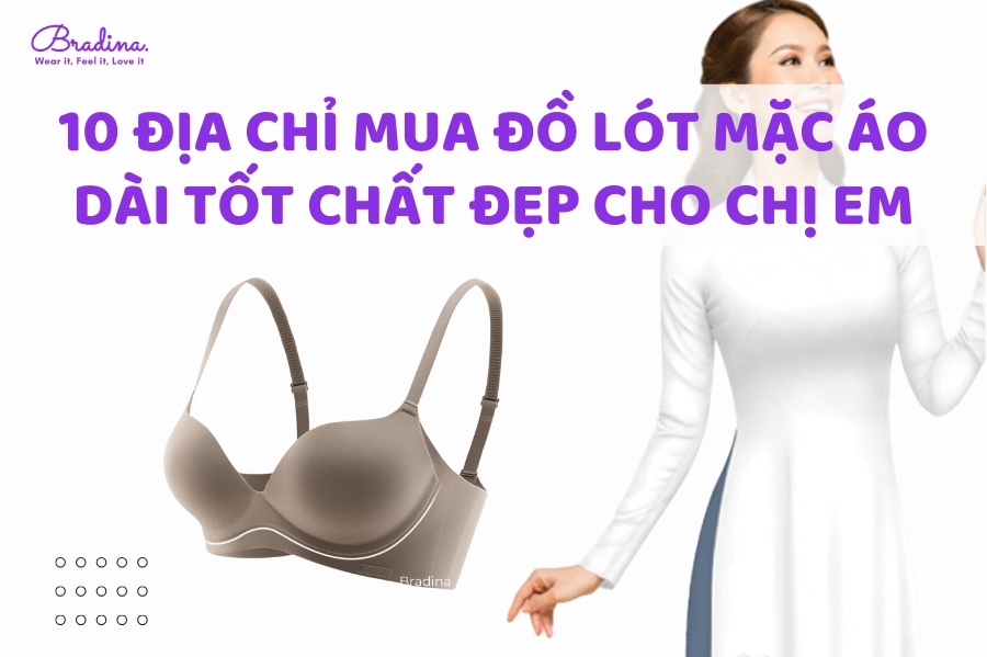 10 địa chỉ mua đồ lót mặc áo dài tốt chất đẹp cho chị em