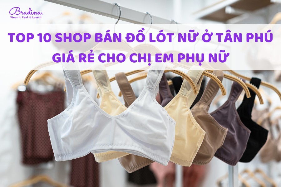 Top 10 shop đồ lót nữ ở Tân Phú rẻ đẹp cho chị em