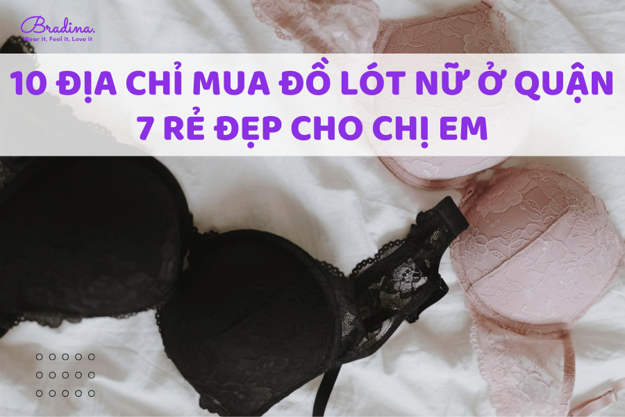 10 địa chỉ mua đồ lót nữ ở Quận 7 rẻ đẹp cho chị em