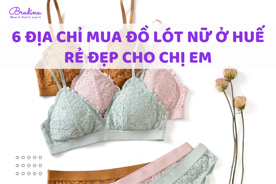 6 địa chỉ mua đồ lót nữ ở Huế rẻ đẹp cho chị em