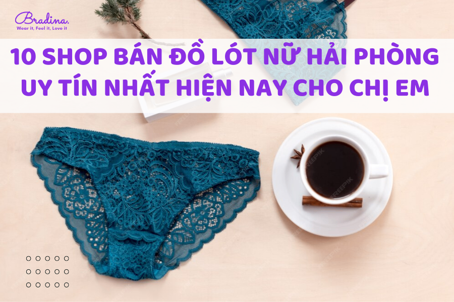 10 shop bán đồ lót nữ Hải Phòng uy tín nhất hiện nay cho chị em