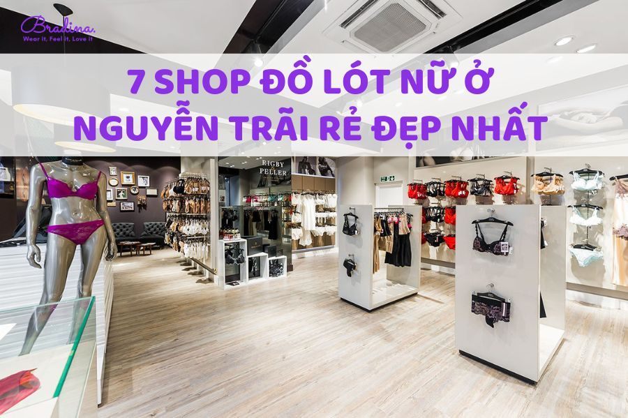 Bật mí 7 shop đồ lót nữ ở Nguyễn Trãi rẻ đẹp nhất hiện nay