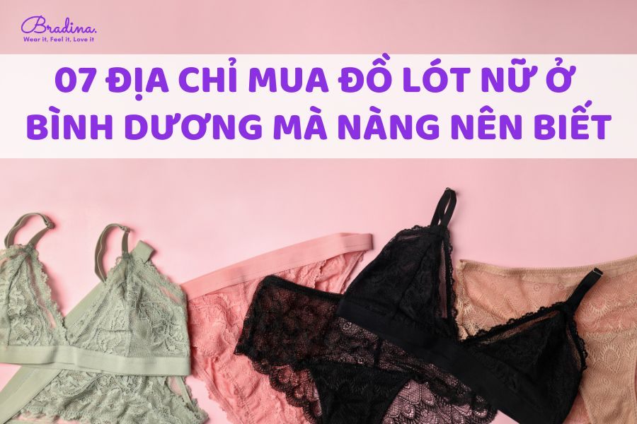 07 Shop Đồ Lót Nữ Ở Bình Dương Mà Nàng Nên iết