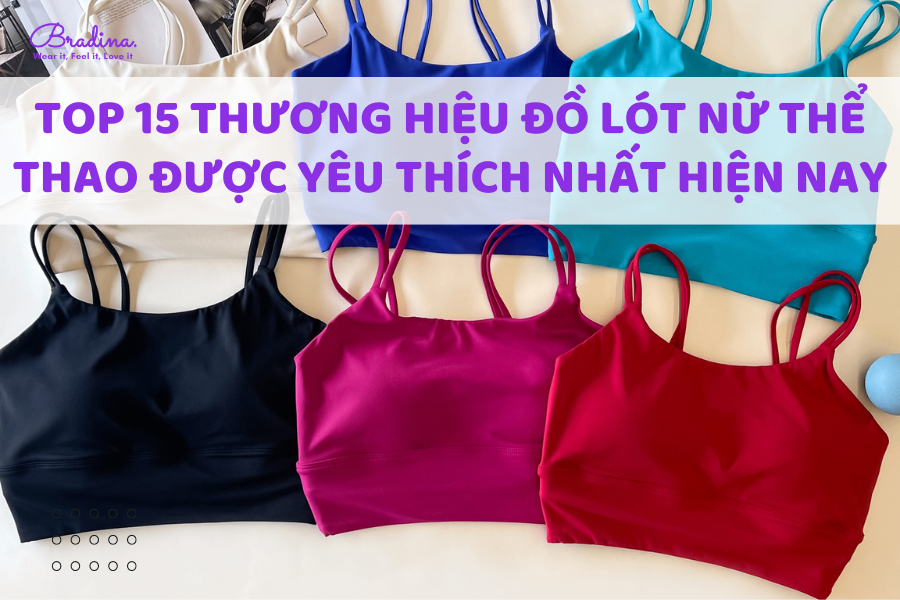 Top 15 thương hiệu đồ lót nữ thể thao được yêu thích nhất hiện nay