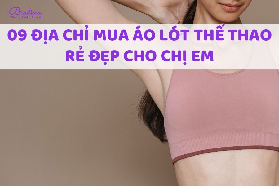 09 địa chỉ mua áo lót thể thao rẻ đẹp cho chị em