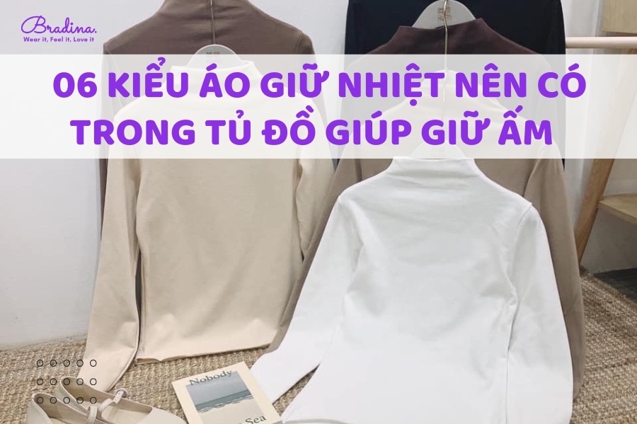 06 Loại áo giữ nhiệt bạn nên có trong tủ đồ giúp giữ ấm hiệu quả mùa đông