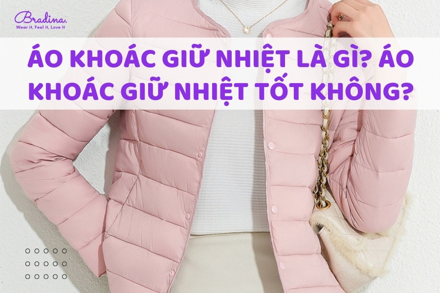 Áo khoác giữ nhiệt là gì? Áo khoác giữ nhiệt có tốt không?