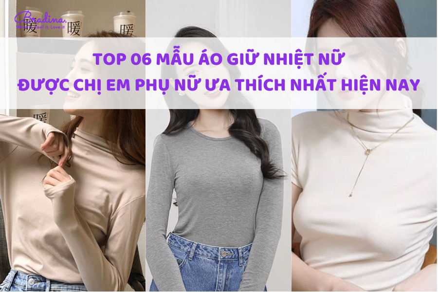 Top 06 mẫu áo giữ nhiệt nữ được chị em yêu thích nhất hiện nay