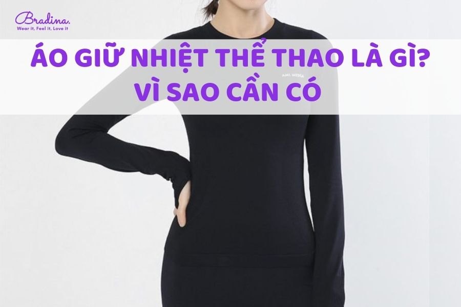 Áo giữ nhiệt thể thao là gì? Vì sao cần có áo giữ nhiệt thể thao?