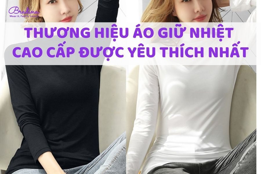 Thương hiệu áo giữ nhiệt cao cấp được yêu thích nhất