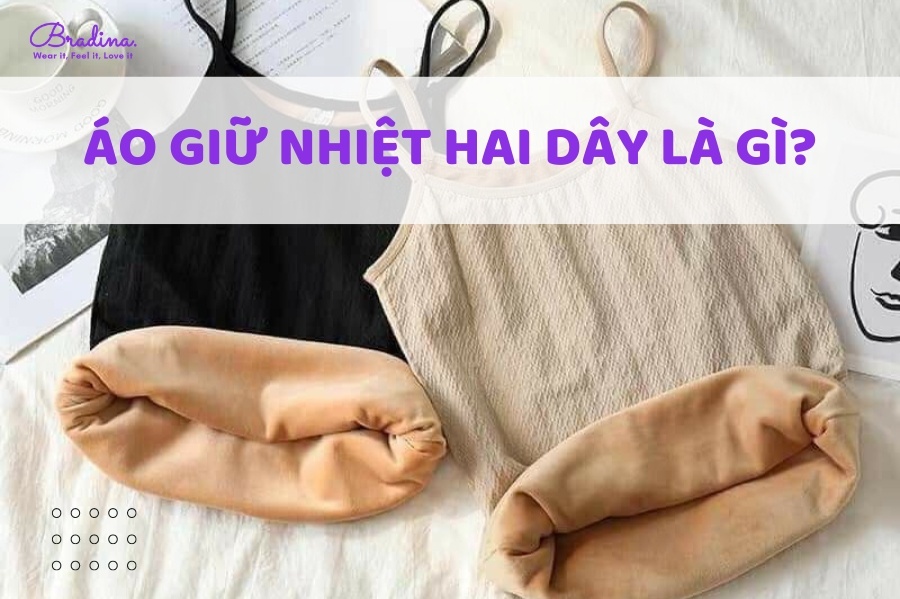 Áo giữ nhiệt hai dây là gì?