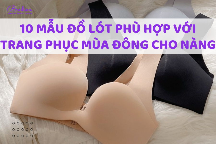 10 mẫu đồ lót phù hợp với trang phục mùa đông cho nàng