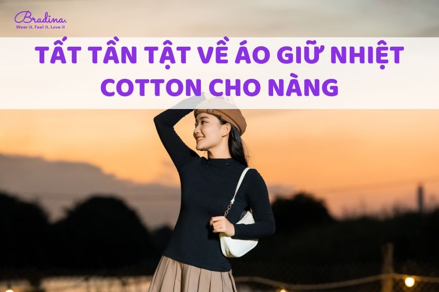 Tất tần tật về áo giữ nhiệt cotton cho nàng